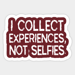 I Collect Experiences, Not Selfies Funny Travel Gift T-Shirt Sticker